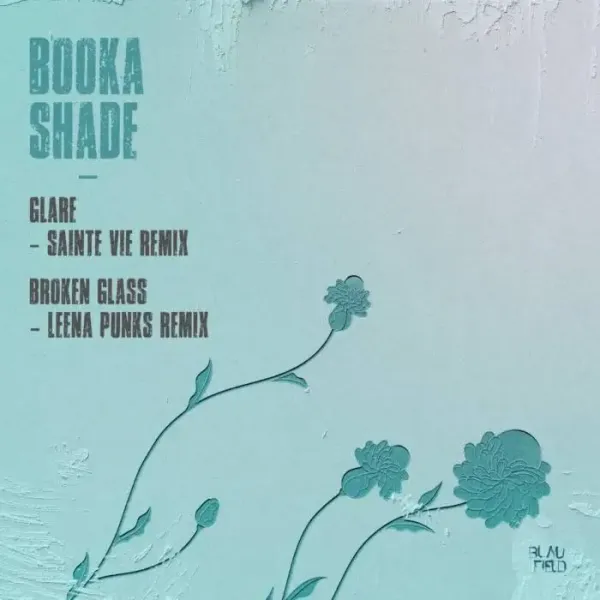 Booka Shade - Glare / Broken Glass Remixes on Blaufield Music (DJ Tools) / Melodic House & Techno